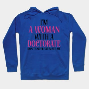 I’m A Woman With A Doctorate Hoodie